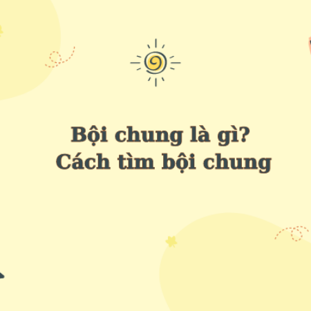 Bội chung là gì? Cách tìm bội chung