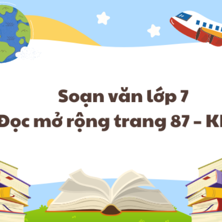 Soạn văn lớp 7 Đọc mở rộng trang 87 – KNTT