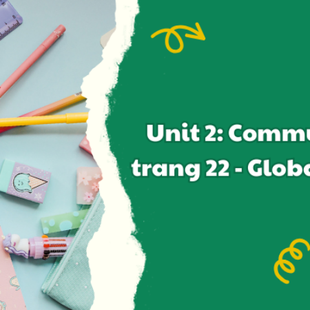 Unit 2: Communication trang 22 – Global Success 9