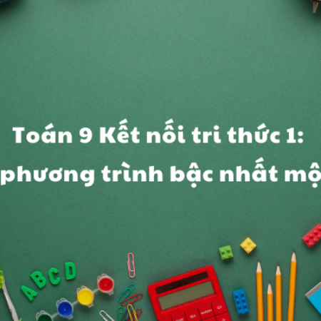 Toán 9 Kết nối tri thức 1: Bất phương trình bậc nhất một ẩn