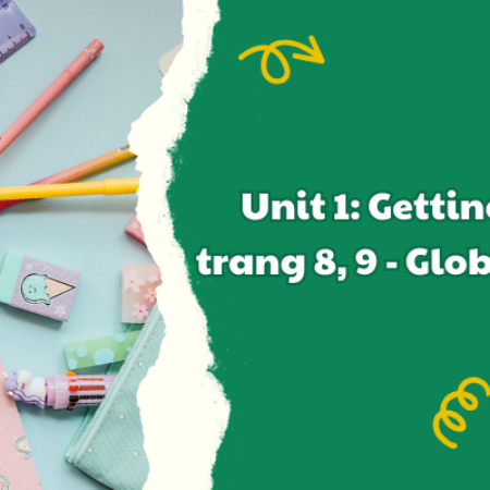 Unit 1: Getting Started trang 8, 9 – Global Success 9