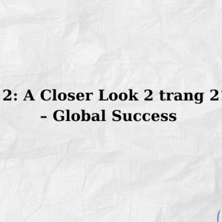 Unit 2: A Closer Look 2 trang 21, 22 – Global Success 