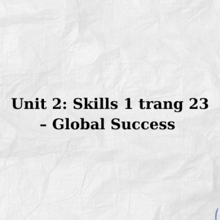 Unit 2: Skills 1 trang 23 – Global Success 7