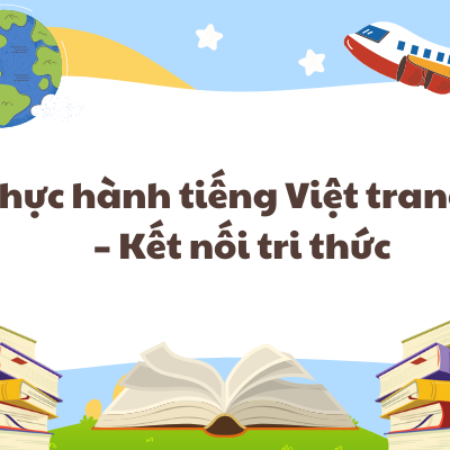 Thực hành tiếng Việt trang 17 – Kết nối tri thức 