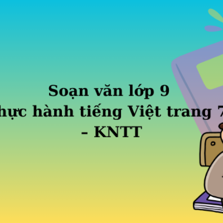 Soạn văn lớp 9 Thực hành tiếng Việt trang 75 – KNTT