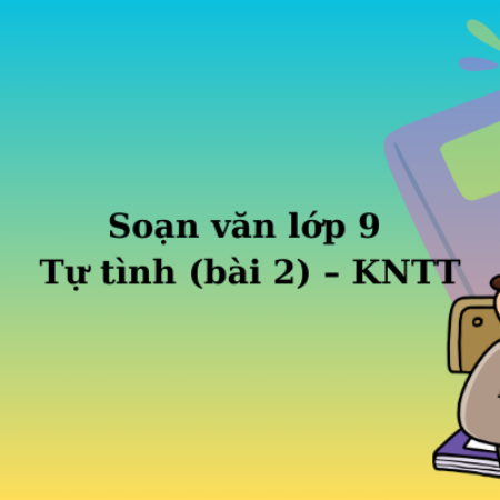 Soạn văn lớp 9 Tự tình (bài 2) – KNTT