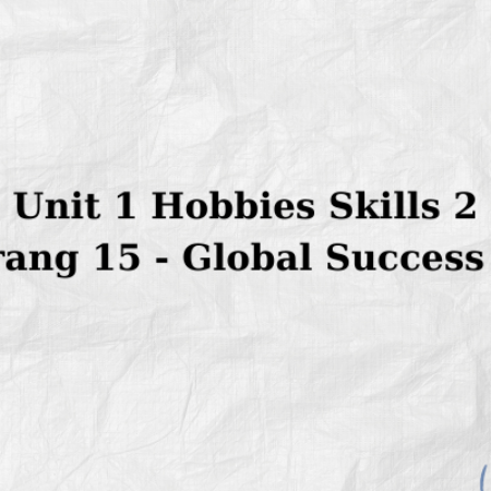 Unit 1 Hobbies Skills 2 trang 15 – Global Success 7