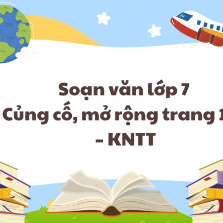 Soạn văn lớp 7 Củng cố, mở rộng trang 103 – KNTT