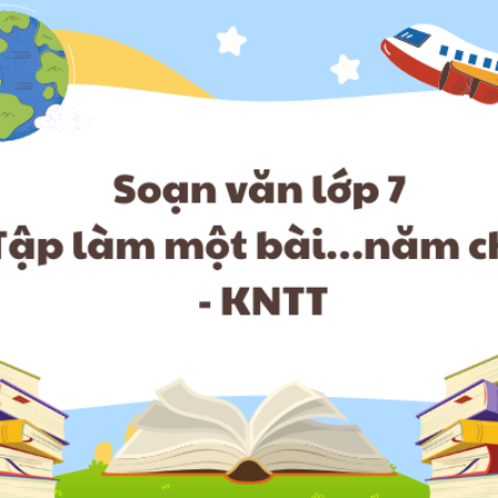 Soạn văn lớp 7 Tập làm một bài…năm chữ – KNTT