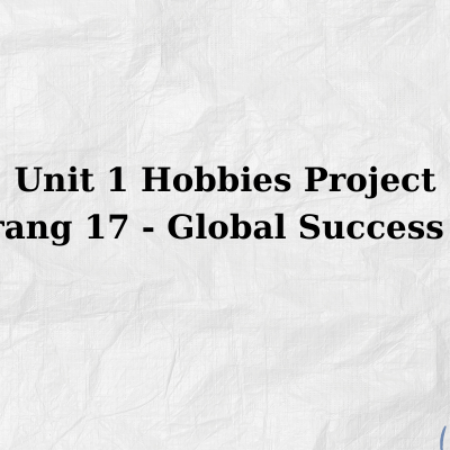 Unit 1 Hobbies Project trang 17 – Global Success 7