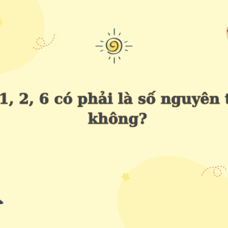 1, 2, 6 có phải là số nguyên tố không? 