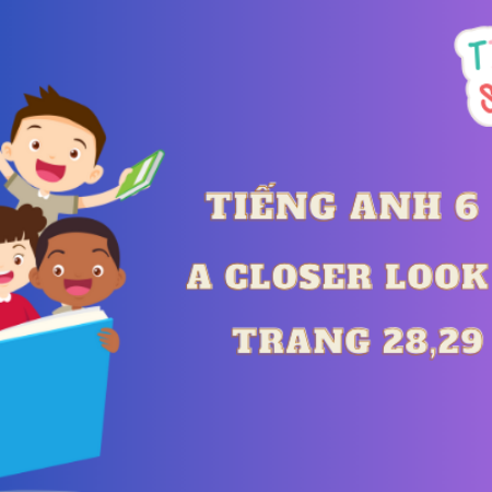 Tiếng anh 6 A Closer Look 1 trang 28,29 – Global Success