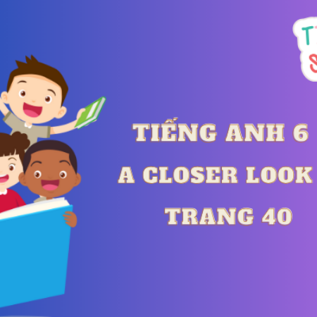 Tiếng anh 6 A Closer Look 1 trang 40 – Global Success