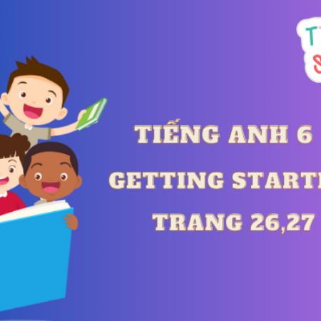 Tiếng anh 6 Getting Started trang 26,27 – Global Success 