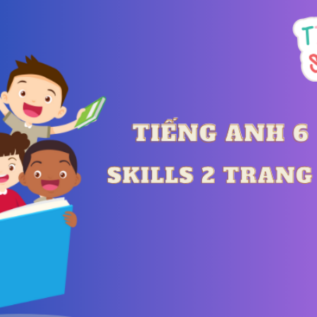 Tiếng anh 6 Skills 2 trang 45 – Global Success