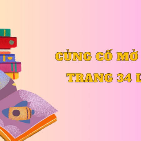 Soạn bài củng cố mở rộng trang 34 lớp 8 – Kết nối tri thức