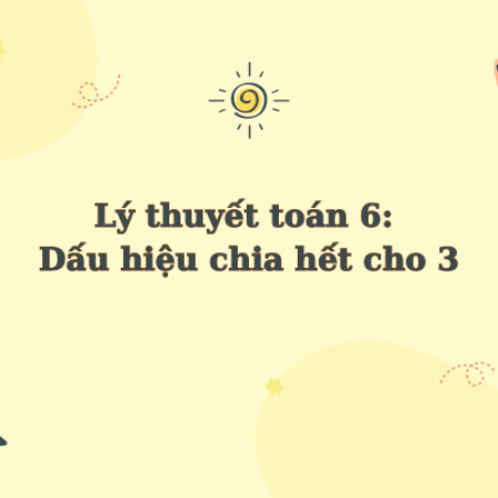 Dấu hiệu chia hết cho 3 lý thuyết toán 6