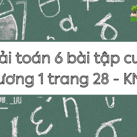 Giải toán 6 bài tập cuối Chương 1 trang 28 – KNTT