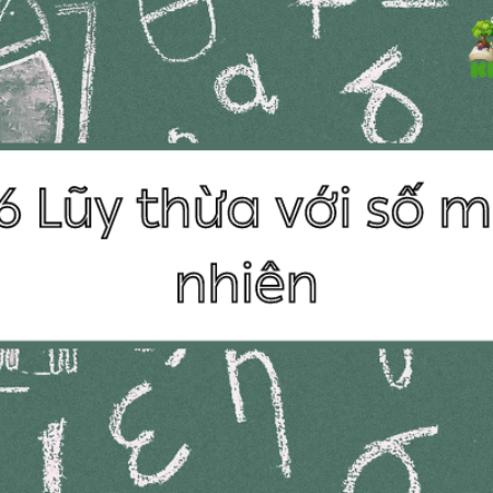 Giải toán 6 Bài 6 Lũy thừa với số mũ tự nhiên – KNTT