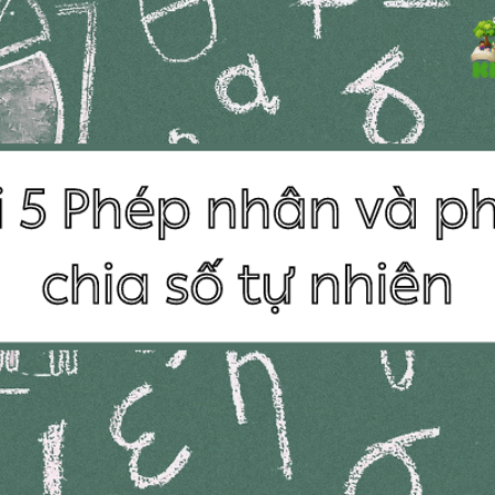 Giải toán 6 bài 5 Phép nhân và phép chia số tự nhiên – KNTT