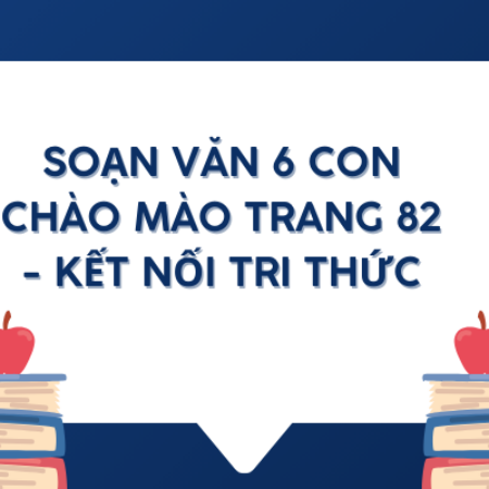 Soạn văn 6 Con chào mào trang 82 – Kết nối tri thức