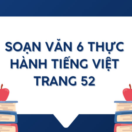 Soạn văn 6 thực hành tiếng Việt trang 52 – KNTT