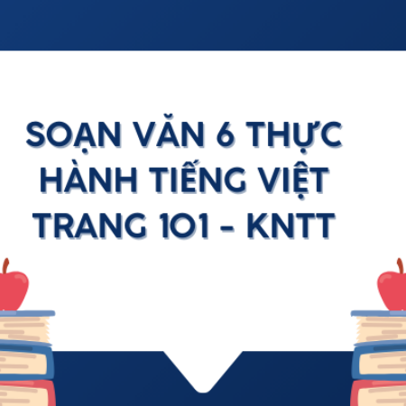 Soạn văn 6 Thực hành tiếng Việt trang 101 – KNTT