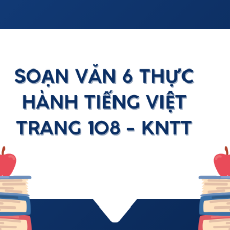 Soạn văn 6 Thực hành tiếng Việt trang 108 – KNTT