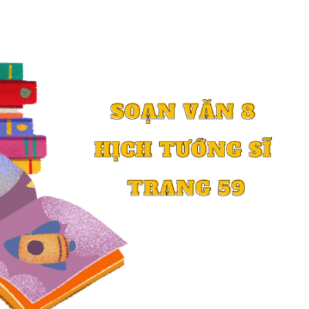 Soạn văn 8 Hịch tướng sĩ trang 59 – Kết nối tri thức