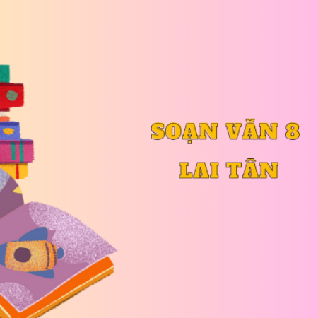 Soạn văn 8 Lai Tân trang 85 – Kết nối tri thức