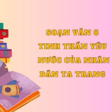 Soạn văn 8 tinh thần yêu nước của nhân dân ta trang 65 – KNTT