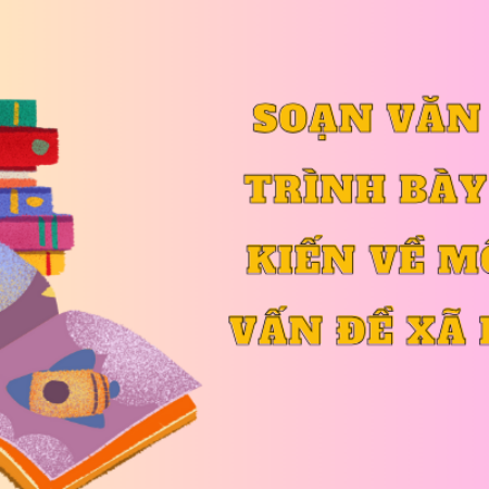 Soạn văn 8 Trình bày ý kiến về một vấn đề xã hội trang 53 – KNTT