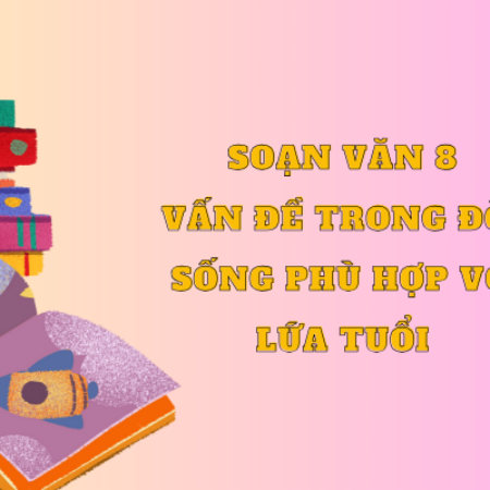 Soạn văn 8 Thảo luận về một vấn đề trong đời sống phù hợp với lứa tuổi – KNTT