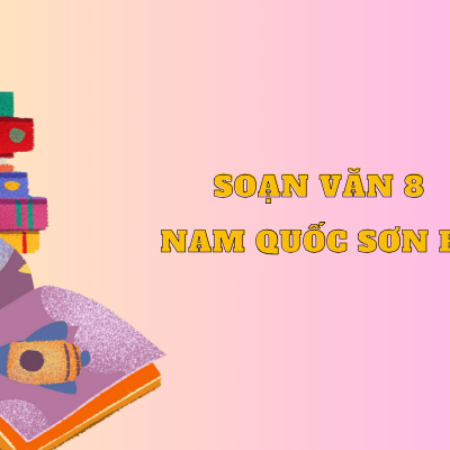 Soạn văn 8 Nam quốc sơn hà trang 69 – Kết nối tri thức