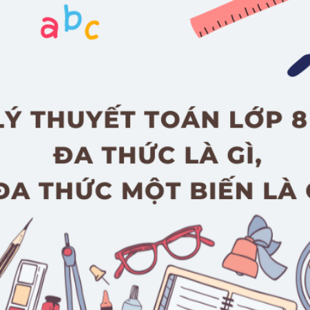 Lý thuyết toán lớp 8 – Đa thức là gì, đa thức một biến là gì