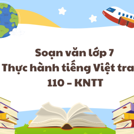 Soạn văn lớp 7 Thực hành tiếng Việt trang 110 – KNTT