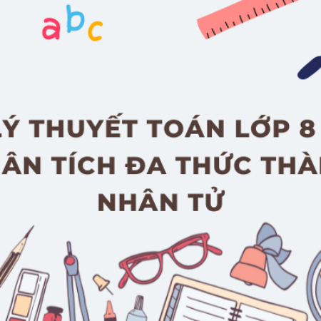 Lý thuyết toán lớp 8 – Phân tích đa thức thành nhân tử