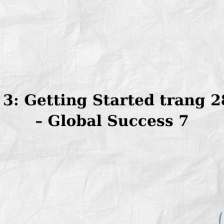 Unit 3 Getting Started trang 28, 29 – Global Success 7