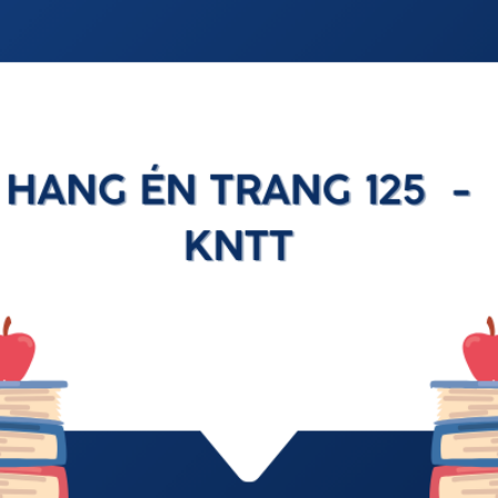 Soạn văn 6 Hang Én trang 125 – Kết nối tri thức