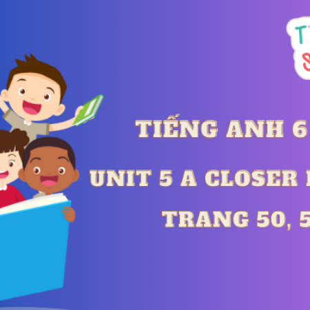 Tiếng anh 6 Unit 5 A Closer Look 1 trang 50, 51 – Global Success