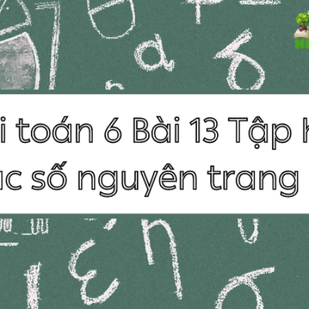 Giải toán 6 Bài 13 Tập hợp các số nguyên trang 57 – KNTT