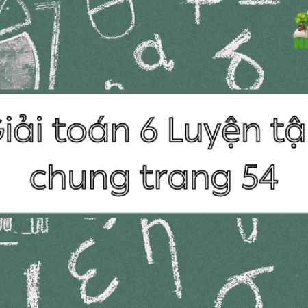 Giải toán 6 Luyện tập chung trang 54 – Kết nối tri thức