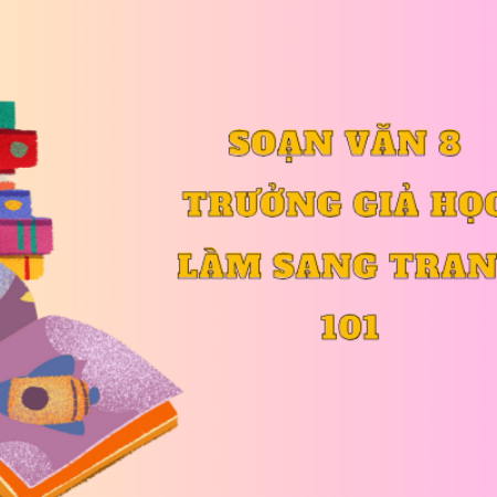 Soạn văn 6 Trưởng giả học làm sang trang 101 – Kết nối tri thức