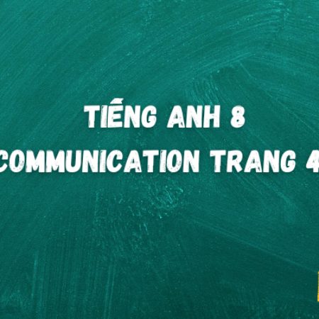 Tiếng anh 8 Communication trang 44 – Global Success