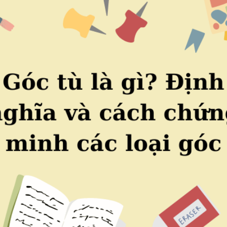 Góc tù là gì? Định nghĩa và cách chứng minh các loại góc