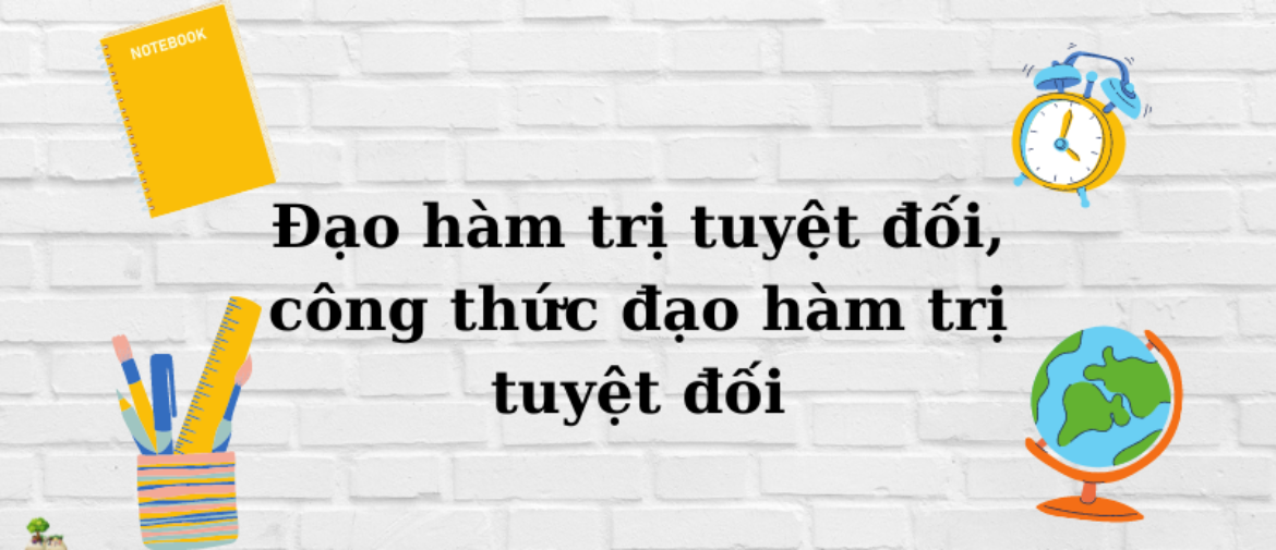 Đạo hàm trị tuyệt đối, công thức đạo hàm trị tuyệt đối