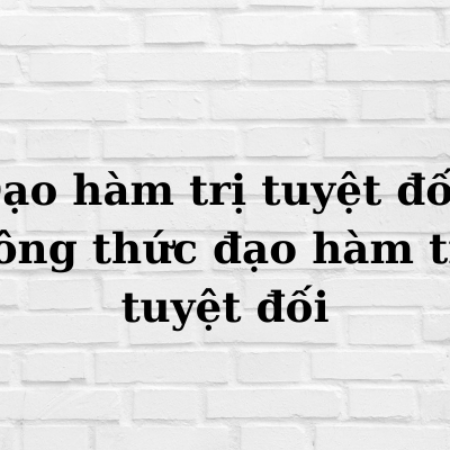 Đạo hàm trị tuyệt đối, công thức đạo hàm trị tuyệt đối