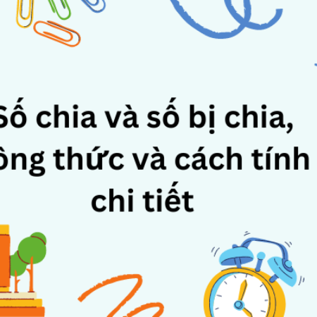 Số chia và số bị chia, công thức và cách tính chi tiết