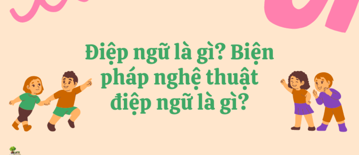 Điệp ngữ là gì? Biện pháp nghệ thuật điệp ngữ là gì?