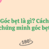 Góc bẹt là gì? Cách chứng minh góc bẹt